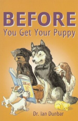 Before You Get Your Puppy by Ian Dunbar