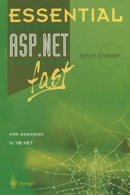 Essential Asp.Net(tm) Fast: With Examples in VB .Net by Simon Stobart