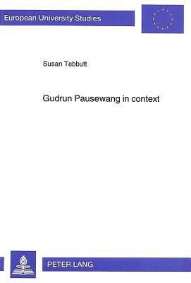 Gudrun Pausewang in Context: Socially Critical 'Jugendliteratur', Gudrun Pausewang and the Search for Utopia by Susan Tebbutt