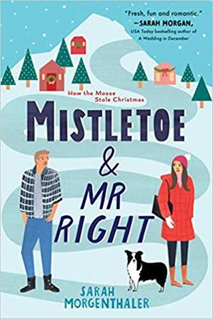 Mistletoe and Mr. Right by Sarah Morgenthaler
