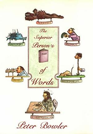 The Superior Person's Book of Words by Peter Bowler