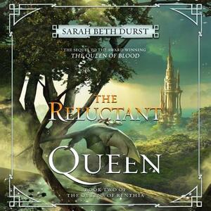 The Reluctant Queen: Book Two of the Queens of Renthia by Sarah Beth Durst