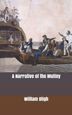 A Narrative of the Mutiny by William Bligh