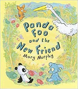 Panda Foo and the New Friend by Mary Murphy