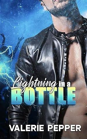 Lightning in a Bottle: A Rockstar Road Trip Romance by Valerie Pepper, Valerie Pepper