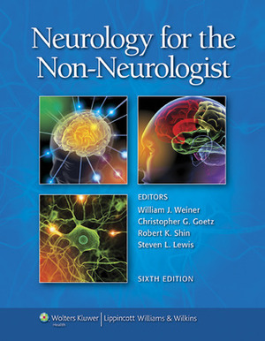 Neurology for the Non-Neurologist by William J. Weiner, Robert K. Shin, Steven L. Lewis, Christopher G. Goetz