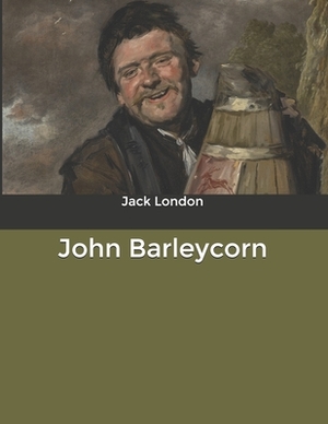 John Barleycorn by Jack London