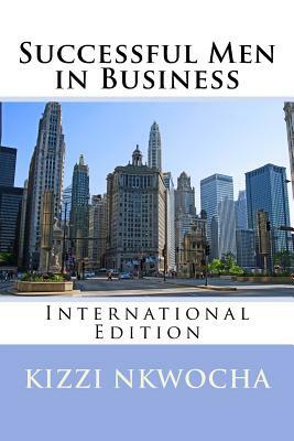 Successful Men in Business - Revised Edition by Kizzi Nkwocha