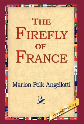 The Firefly of France by Marion Polk Angellotti