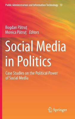 Social Media in Politics: Case Studies on the Political Power of Social Media by 