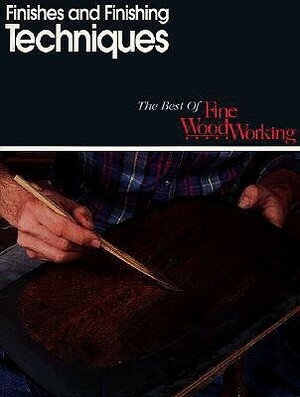 Finishes & Finishing Technique by Fine Woodworking Magazine