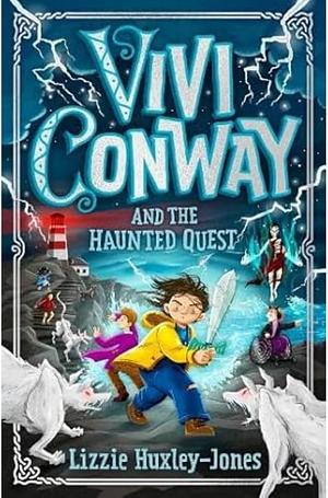 Vivi Conway and the Haunted Quest by Lizzie Huxley-Jones