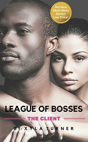 League of Bosses: The Client by Xyla Turner