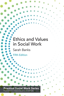 Ethics and Values in Social Work by Sarah Banks