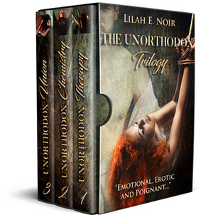 The Unorthodox Trilogy Boxed Set: Three Full-Length Novels (A Love Story of Domination and Submission) by Lilah E. Noir