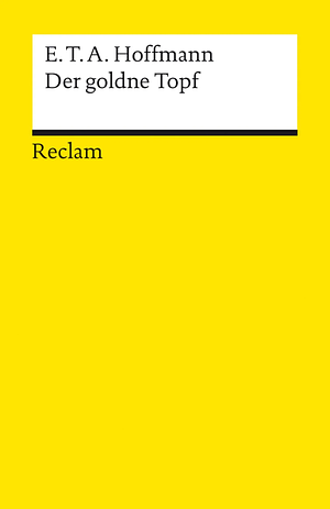 Der goldne Topf: Reclam XL - Text und Kontext by E.T.A. Hoffmann, E.T.A. Hoffmann, Heike Wirthwein