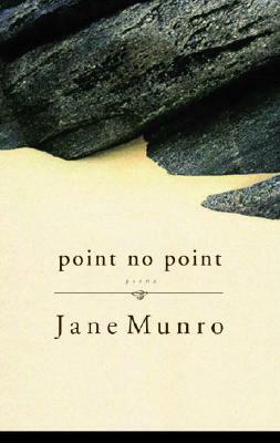 Point No Point: Poems by Jane Munro