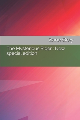 The Mysterious Rider: New special edition by Zane Grey