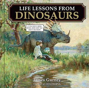 Life Lessons from Dinosaurs by James Gurney