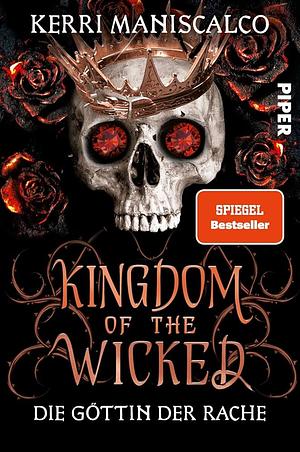 Kingdom of the Wicked - Die Göttin der Rache: Kingdom of the Wicked 3 by Kerri Maniscalco