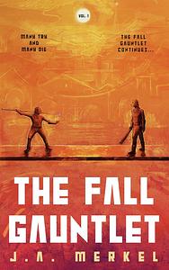 The Fall Gauntlet Omnibus, Volume 1: A Sci-Fi Adventure Series by J.A. Merkel