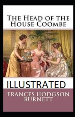 The Head of the House of Coombe Illustrated by Frances Hodgson Burnett