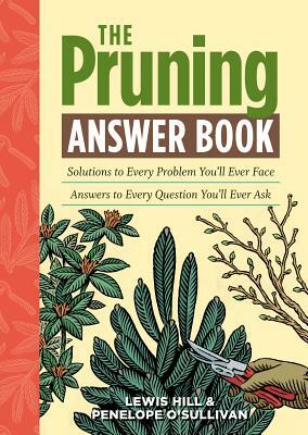 The Pruning Answer Book by Penelope O'Sullivan, Lewis Hill