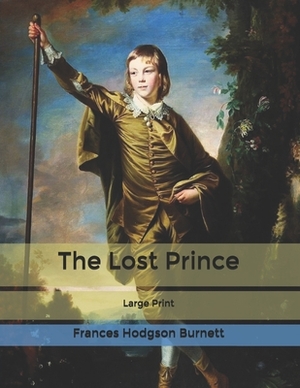 The Lost Prince: Large Print by Frances Hodgson Burnett