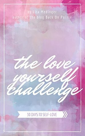 The Love Yourself Challenge: 30 Days to Self-Love by Lita Medinger