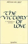 The Victory of Love: A Meditation of Romans 8 by Hans Urs von Balthasar, Adrienne von Speyr