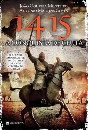 1415: a conquista de Ceuta by António Martins da Costa, João Gouveia Monteiro