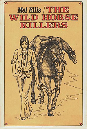 The Wild Horse Killers by Mel Ellis