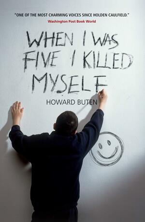 When I was Five I Killed Myself by Howard Buten