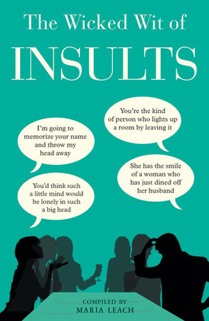 The Wicked Wit of Insults by Maria Leach