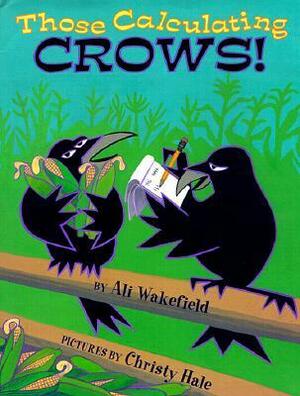 Those Calculating Crows by Ali Wakefield, Christy Hale