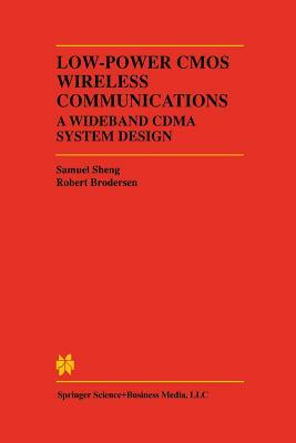 Low-Power CMOS Wireless Communications: A Wideband Cdma System Design by Robert W. Brodersen, Samuel Sheng