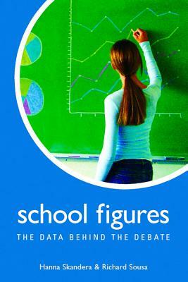 School Figures: The Data Behind the Debate by Hanna Skandera, Richard Sousa