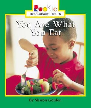 You Are What You Eat by Sharon Gordon