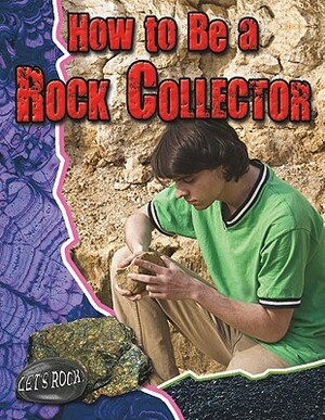 How to Be a Rock Collector by Natalie Hyde