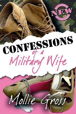 Confessions of a Military Wife by Mollie Gross