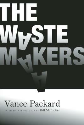 The Waste Makers by Vance Packard