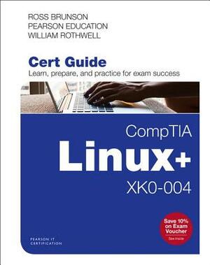 Comptia Linux+ Xk0-004 Cert Guide by Ross Brunson, William Rothwell