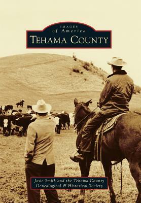 Tehama County by The Tehama County Genealogical & Histori, Josie Smith