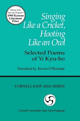 Singing Like a Cricket, Hooting Like an Owl: Selected Poems of Yi Kyu-Bo by Kevin O'Rourke
