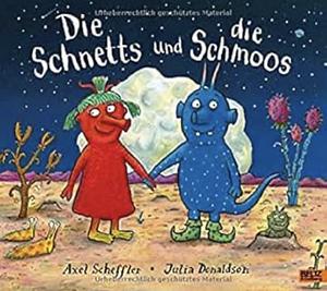 Die Schnetts und die Schmoos by Julia Donaldson, Axel Scheffler