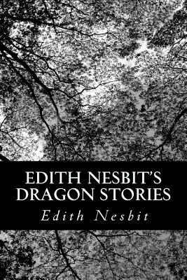 Edith Nesbit's Dragon Stories by E. Nesbit