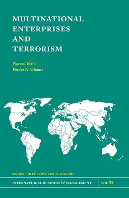 Multinational Enterprises and Terrorism by Pervez N. Ghauri, Naveed Elahi