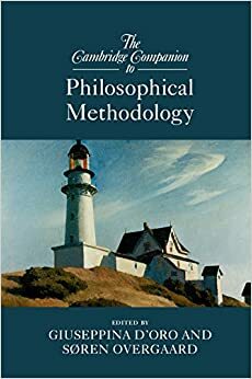 The Cambridge Companion to Philosophical Methodology by Søren Overgaard, Giuseppina D'Oro