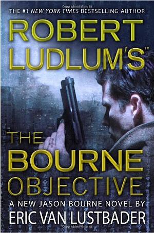 The Bourne Objective by Eric Van Lustbader