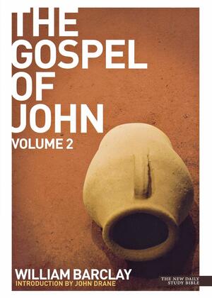 The Gospel Of John: V. 2 by William Barclay